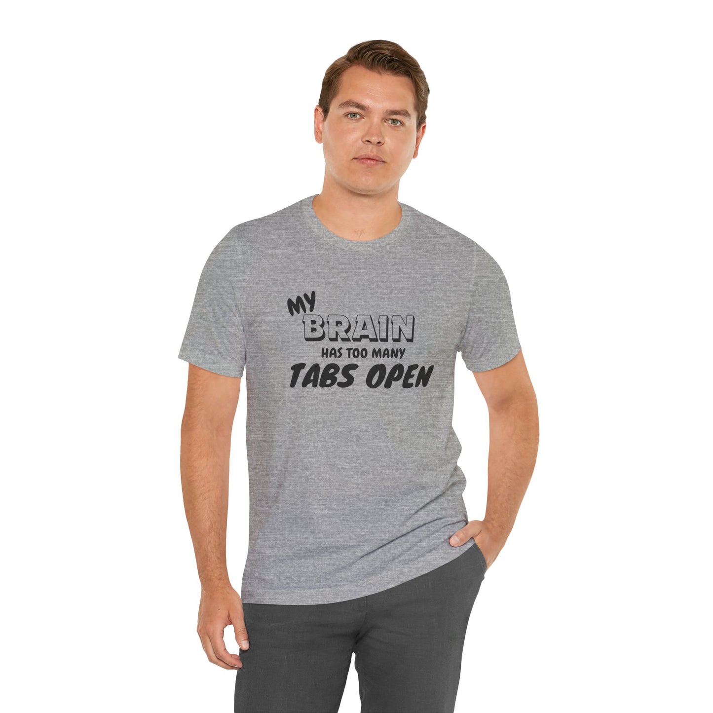 Funny Brain Tee | My Brain Has Too Many Tabs Open | Unisex Jersey Shirt, Gift for Students, Casual Wear, Humor Clothing
