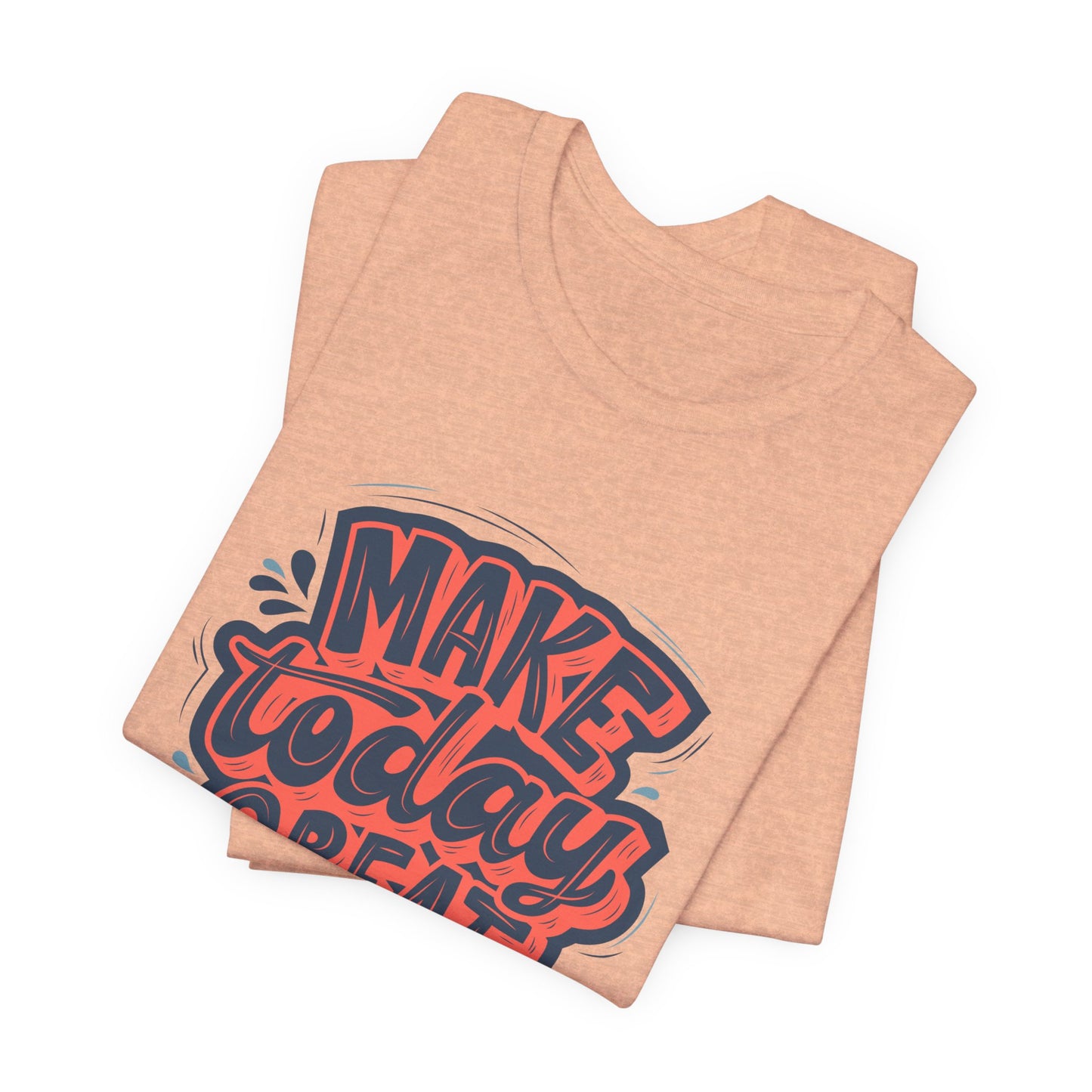 Motivational Tee, Make Today Great T-Shirt, Inspirational Gift, Casual Wear, Positive Vibes, Unisex Short Sleeve Shirt