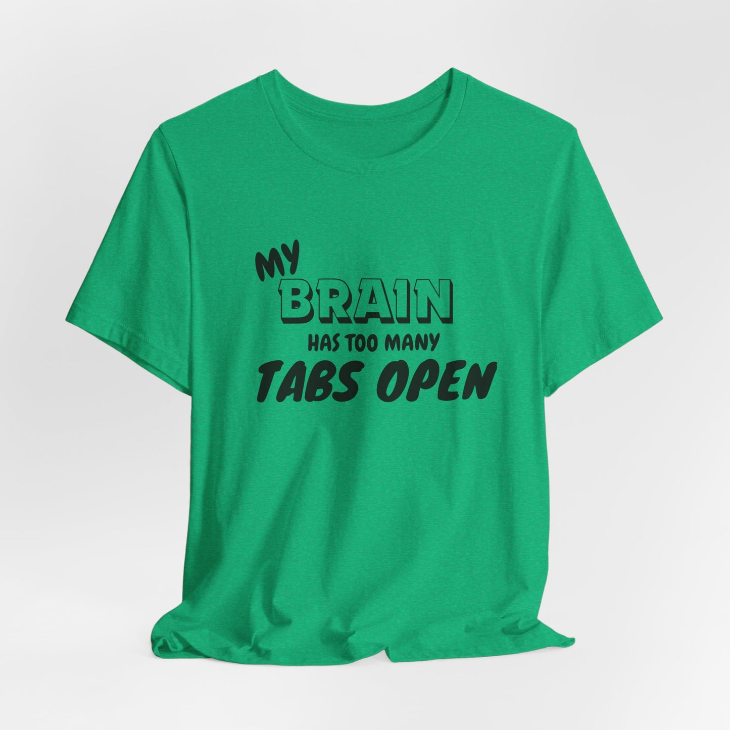 Funny Brain Tee | My Brain Has Too Many Tabs Open | Unisex Jersey Shirt, Gift for Students, Casual Wear, Humor Clothing
