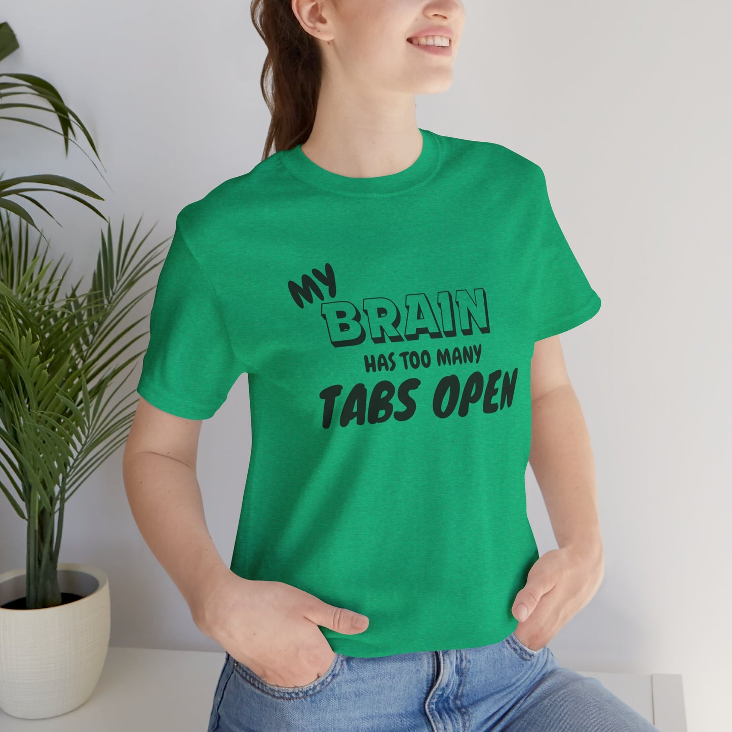Funny Brain Tee | My Brain Has Too Many Tabs Open | Unisex Jersey Shirt, Gift for Students, Casual Wear, Humor Clothing