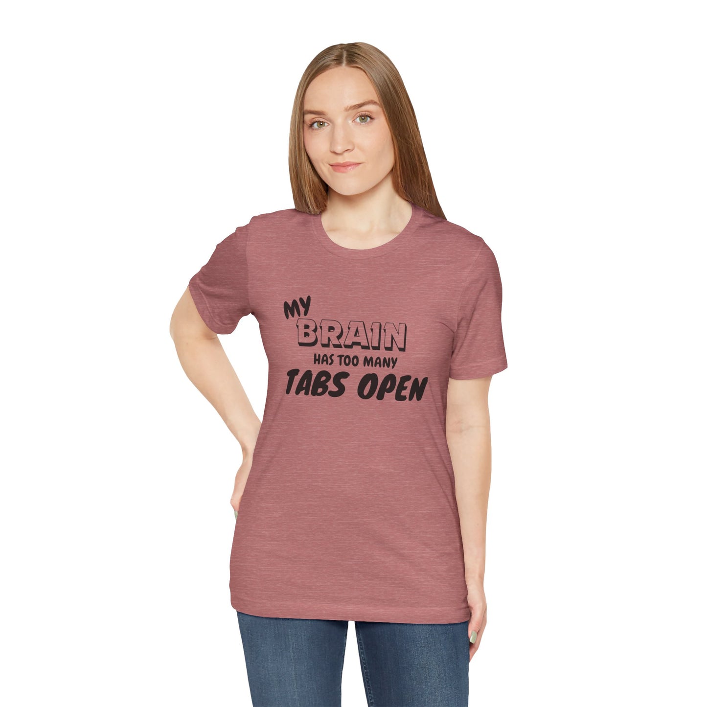 Funny Brain Tee | My Brain Has Too Many Tabs Open | Unisex Jersey Shirt, Gift for Students, Casual Wear, Humor Clothing