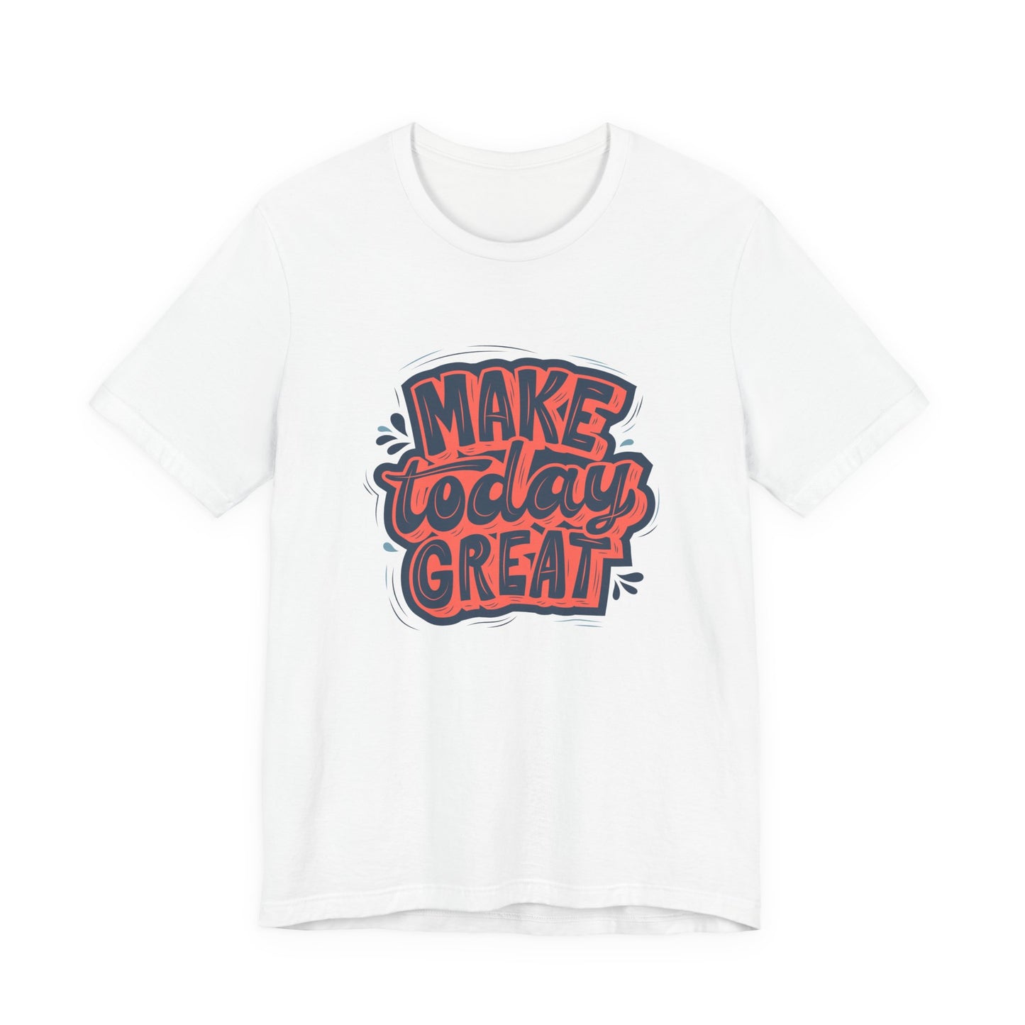 Motivational Tee, Make Today Great T-Shirt, Inspirational Gift, Casual Wear, Positive Vibes, Unisex Short Sleeve Shirt