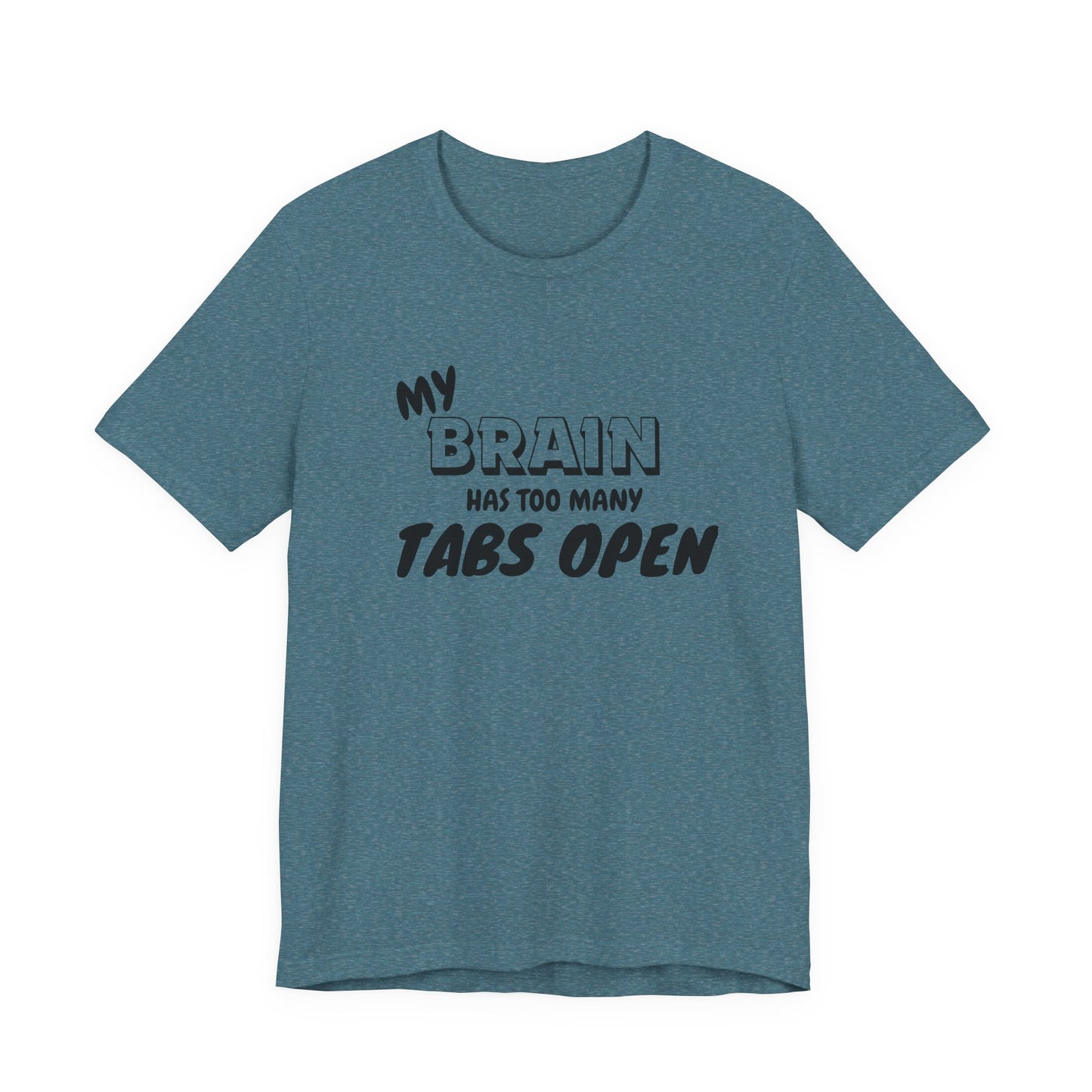 Funny Brain Tee | My Brain Has Too Many Tabs Open | Unisex Jersey Shirt, Gift for Students, Casual Wear, Humor Clothing